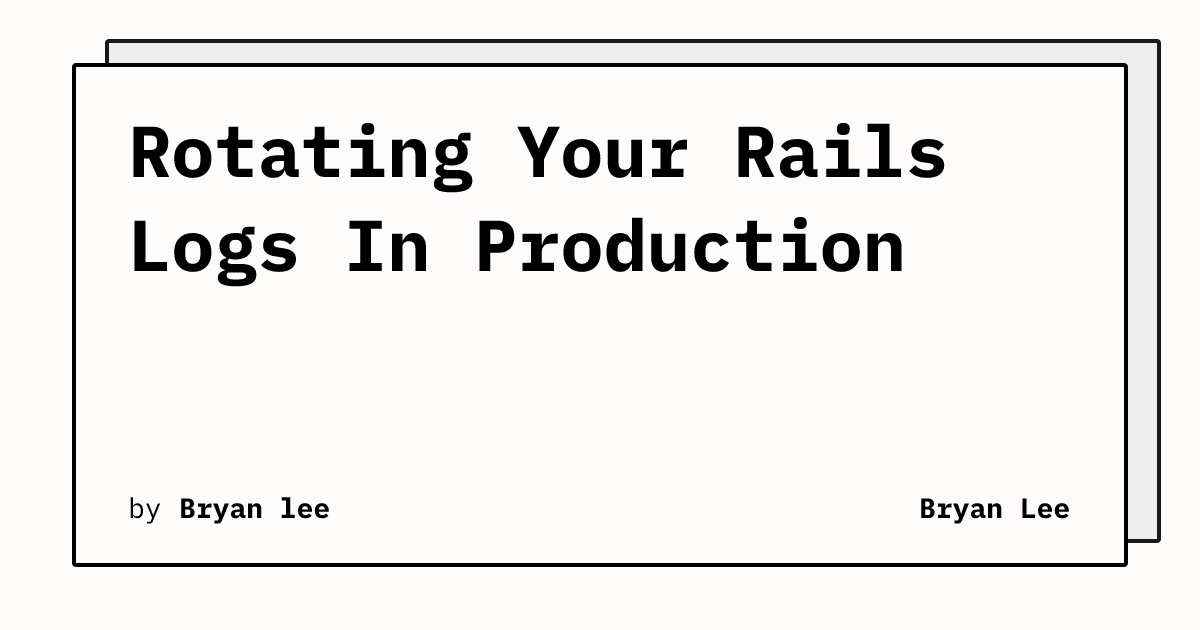 Rail Log Example Rotating Your Rails Logs In Production | Bryan Lee
